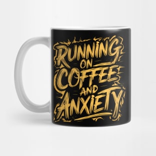 Running On Coffee And Anxiety Mug